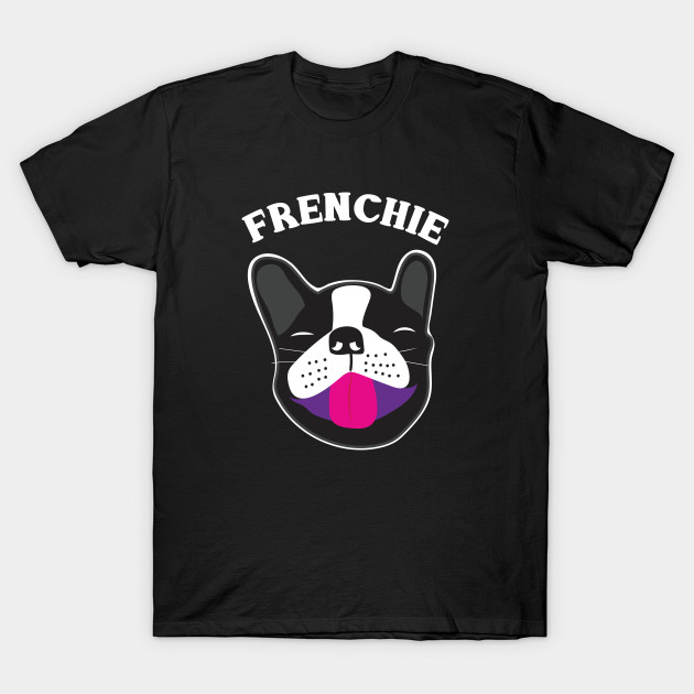Frenchie French Bulldog - French Bulldogs - T-Shirt | TeePublic